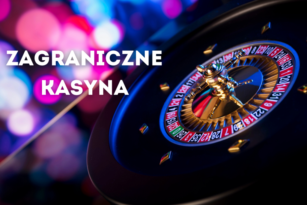 Najlepsze zagraniczne kasyna – Przewodnik po świcie hazardu online